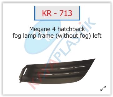x SİS FAR ÇERÇEVESİ SİSSİZ SOL HATCBACK MODEL MEGANE 4  261504086R