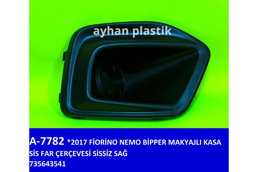 SİS FAR ÇERÇEVESİ SİSSİZ SAĞ FIAT FIORINO-NEMO-BİPPER 17 > MAKYAJLI KASA  735643541